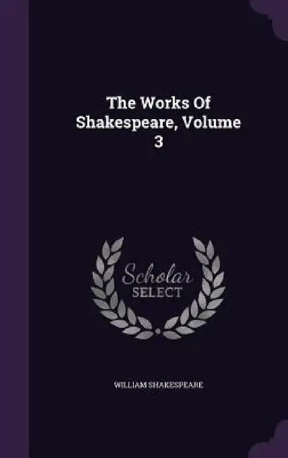 The Works Of Shakespeare, Volume 3 by William Shakespeare