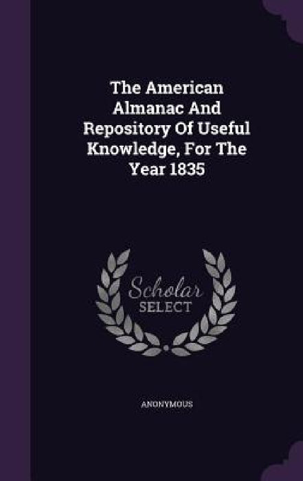 The American Almanac And Repository Of Useful Knowledge, For The Year 1835 by Anonymous