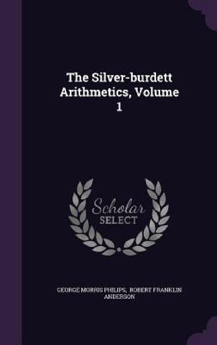 The Silver-burdett Arithmetics, Volume 1 by George Morris Philips, Robert Franklin Anderson