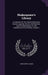 Shakespeare's Library: A Collection Of The Ancient Romances, Novels, Legends, Poems, And Histories, Used By Shakespeare As The Foundation Of by John Payne Collier