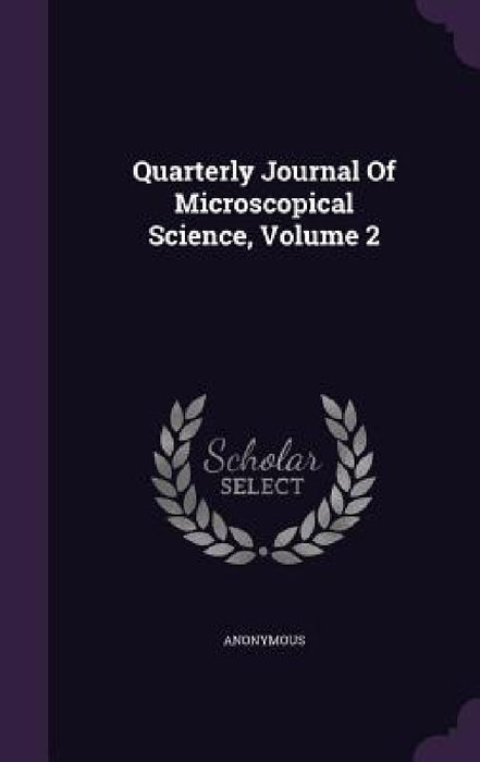 Quarterly Journal Of Microscopical Science, Volume 2 by Anonymous