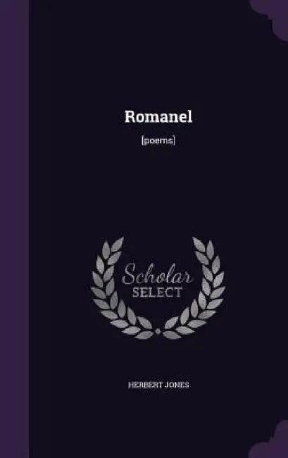 Romanel: [poems] by Herbert Jones