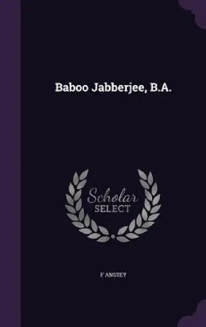 Baboo Jabberjee, B.A. by F. Anstey