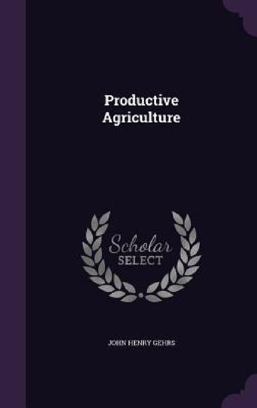 Productive Agriculture by John Henry Gehrs