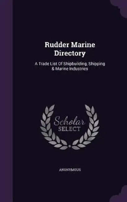 Rudder Marine Directory: A Trade List Of Shipbuilding, Shipping & Marine Industries by Anonymous