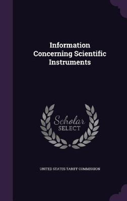 Information Concerning Scientific Instruments by United States Tariff Commission
