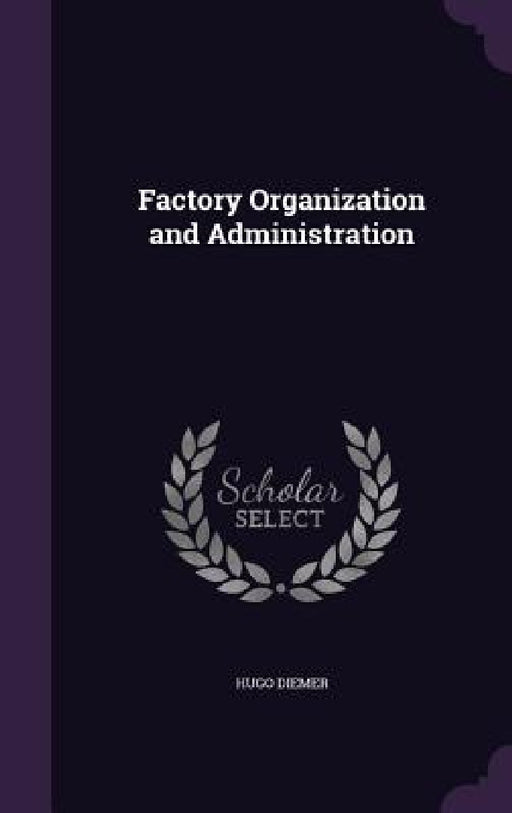 Factory Organization and Administration by Hugo Diemer