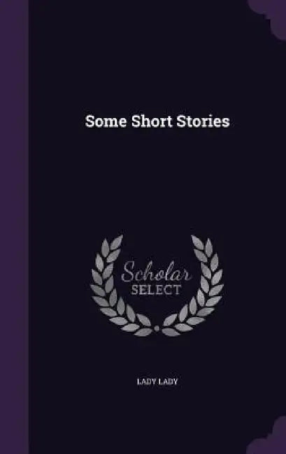 Some Short Stories by Lady Lady