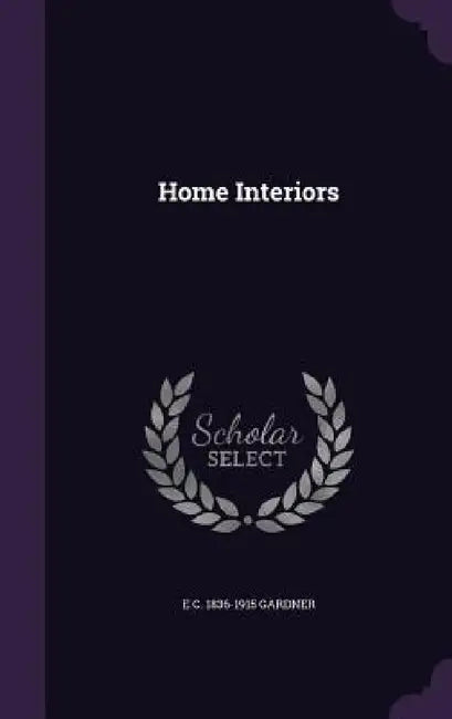 Home Interiors by E. C. 1836-1915 Gardner