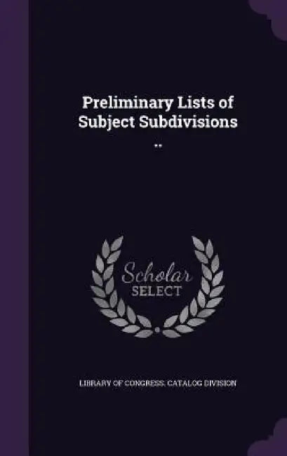Preliminary Lists of Subject Subdivisions .. by Library of Congress Catalog Division