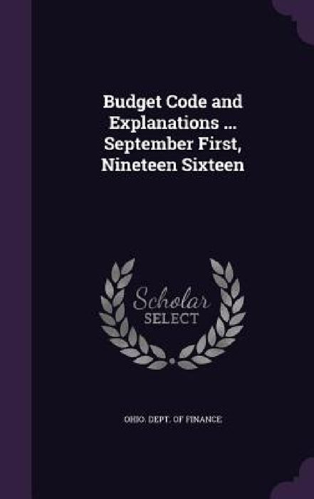 Budget Code and Explanations ... September First, Nineteen Sixteen by Ohio Dept of Finance
