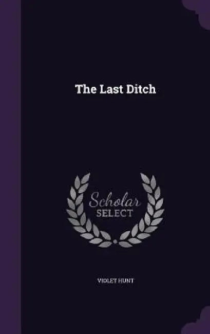 The Last Ditch by Violet Hunt