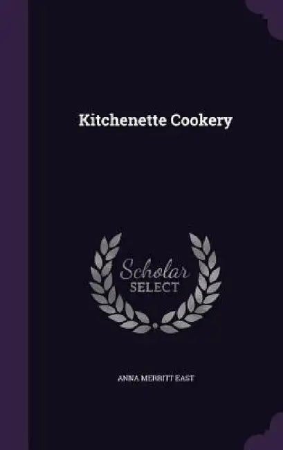 Kitchenette Cookery by Anna Merritt East