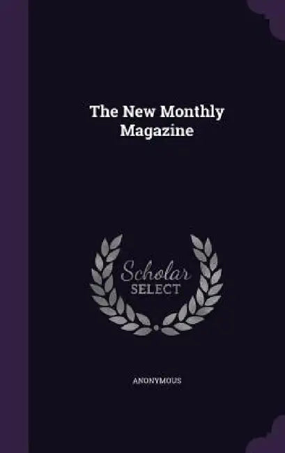 The New Monthly Magazine by Anonymous