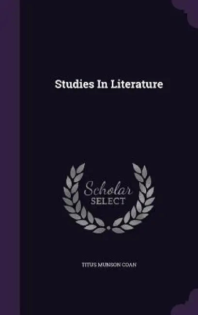 Studies In Literature by Titus Munson Coan