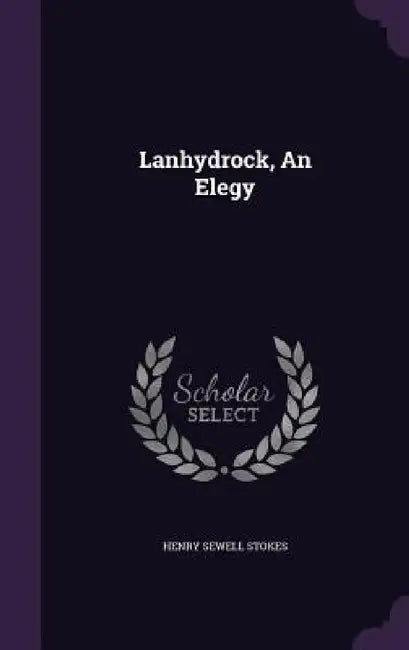 Lanhydrock, An Elegy by Henry Sewell Stokes