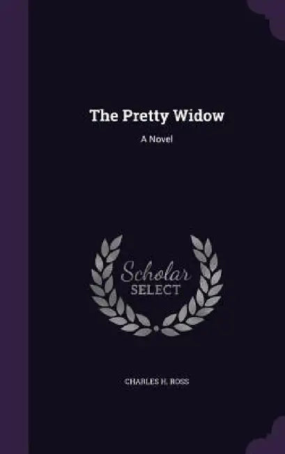 The Pretty Widow by Charles H. Ross