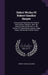 Select Works Of Robert Goodloe Harper: Consisting Of Speeches On Political And Forensic Subjects: With The Answer Drawn Up By Him To The Articles Of I by Robert Goodloe Harper