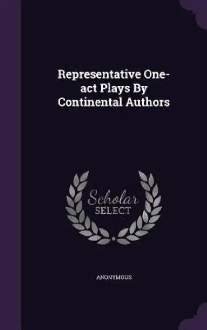Representative One-act Plays By Continental Authors by Anonymous