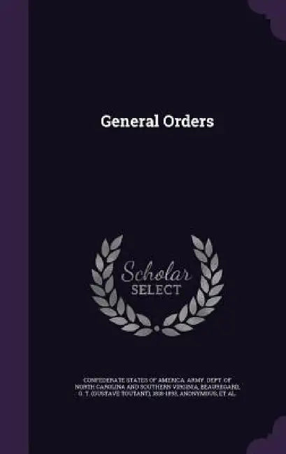 General Orders by Confederate States of America Army Dep, G. T. (Gustave Toutant) 181 Beauregard, John Marshall D. 1883 Otey