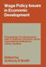 Wage Policy Issues in Economic Development: The Proceedings of a Symposium Held by the International Institute for Labour Studies at Egelund, Denmark, by Anthony Douglas Smith