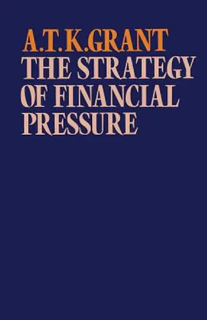 The Strategy of Financial Pressure by Alexander Thomas K. Grant