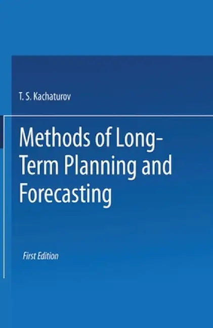 Methods of Long-Term Planning and Forecasting by T. S. Khachaturov