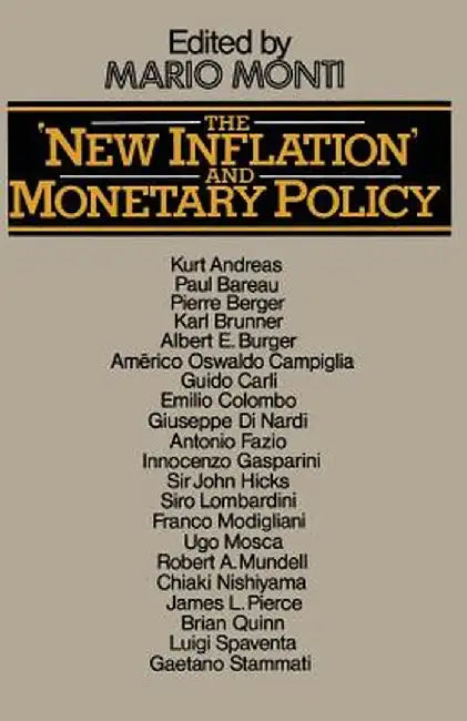 The 'New Inflation' and Monetary Policy: Proceedings of a Conference Organised by the Banca Commerciale Italiana and the Department of Economics of Un by M. Monti