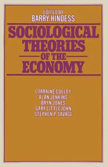 Sociological Theories of the Economy by Barry Hindess