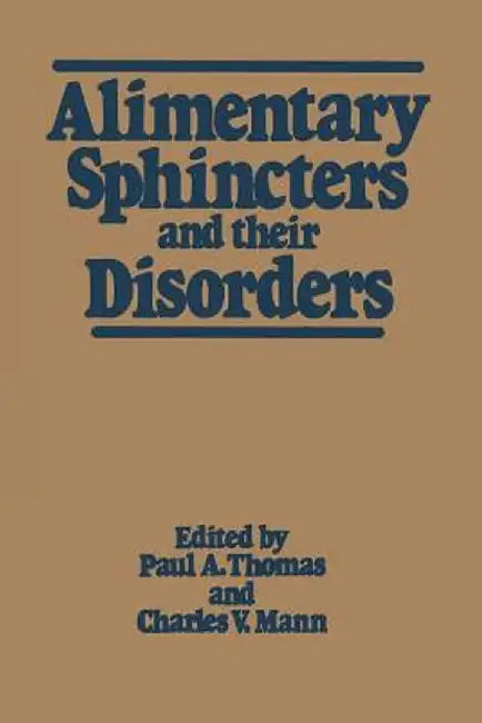 Alimentary Sphincters and Their Disorders by Paul A. Thomas