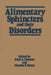 Alimentary Sphincters and Their Disorders by Paul A. Thomas