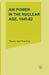 Air Power in the Nuclear Age, 1945-82: Theory and Practice by M. J. Armitage