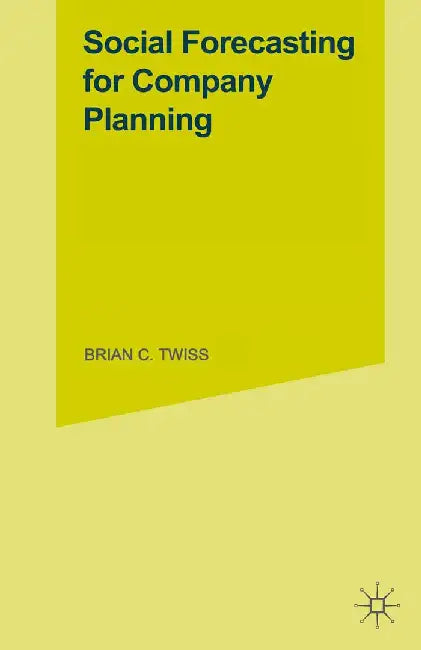 Social Forecasting for Company Planning by Brian C. Twiss