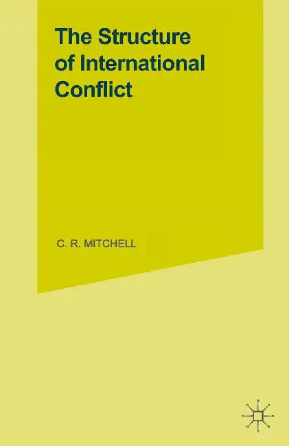 The Structure of International Conflict by C. R. Mitchell