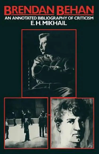 Brendan Behan: An Annotated Bibliography of Criticism by E. H. Mikhail