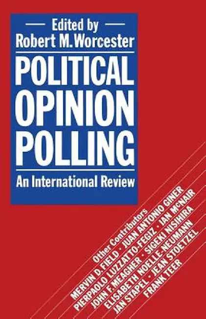 Political Opinion Polling: An International Review by Robert M. Worcester