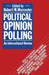 Political Opinion Polling: An International Review by Robert M. Worcester