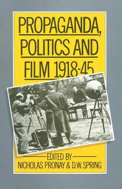 Propaganda, Politics and Film, 1918-45 by D. W. Springd