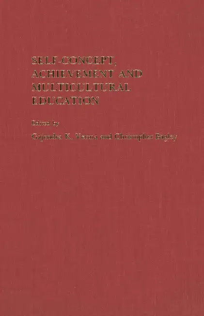 Self-Concept, Achievement and Multicultural Education by Gajendra K. Verma