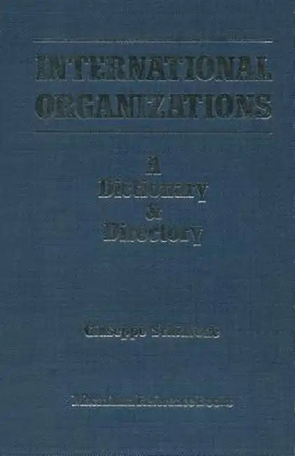 International Organizations: A Dictionary & Directory by Giuseppe Schiavone