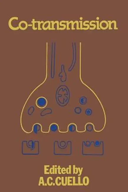 Co-Transmission: Proceedings of a Symposium Held at Oxford During the 50th Anniversary Meeting of the British Pharmacological Society by A. C. Cuello