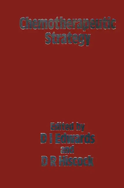 Chemotherapeutic Strategy: Proceedings of the Symposium Held on June 2-4 1982 at the World Trade Centre, London UK by D. Edwards