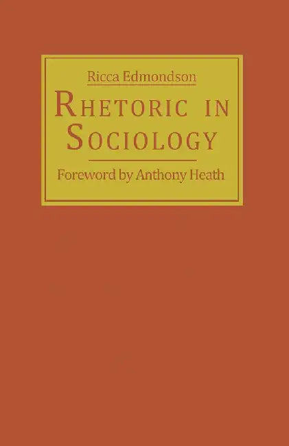 Rhetoric in Sociology by Ricca Edmondson