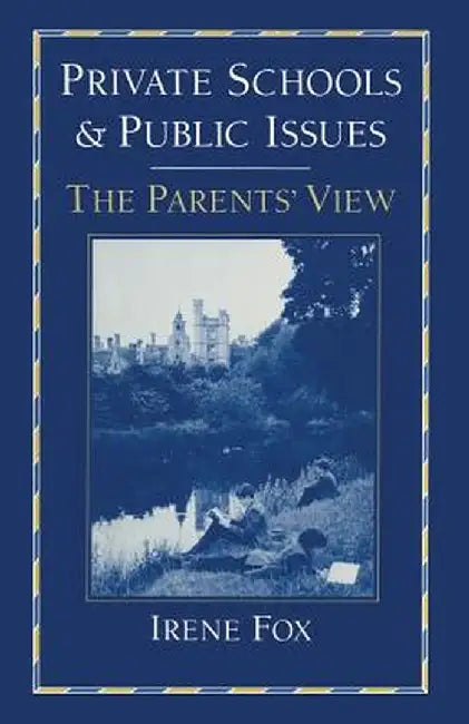 Private Schools and Public Issues: The Parents' View by Irene Fox