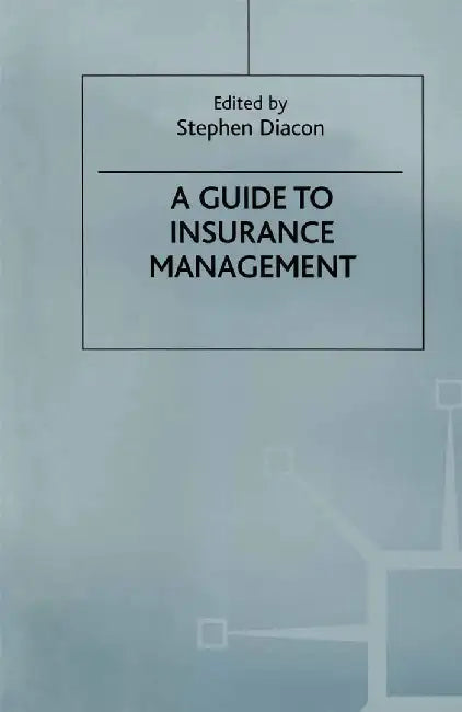 A Guide to Insurance Management by Stephen Diacon