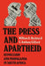 The Press and Apartheid: Repression and Propaganda in South Africa by William A. Hachten