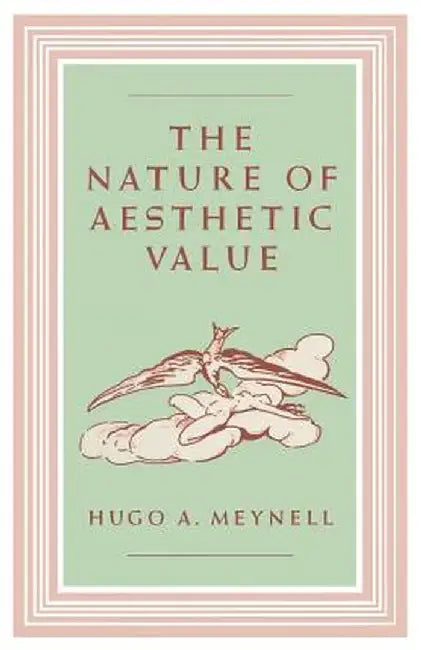 The Nature of Aesthetic Value by Hugo A. Meynell