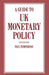 A Guide to UK Monetary Policy by Paul Temperton
