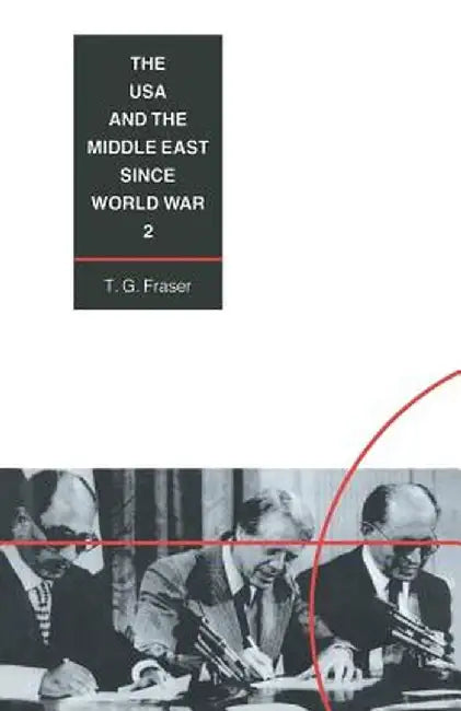 The USA and the Middle East Since World War 2 by T. G. Fraser