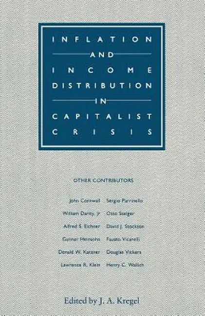 Inflation and Income Distribution in Capitalist Crisis by J. A. Kregel